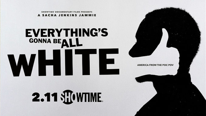 Everything's Gonna Be All White Showtime