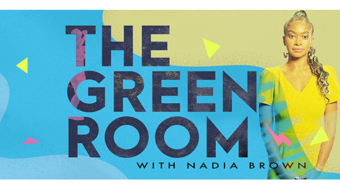 The Green Room With Nadia Brown